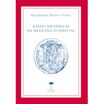 RAÍZES HISTÓRICAS DA MEDICINA OCIDENTAL