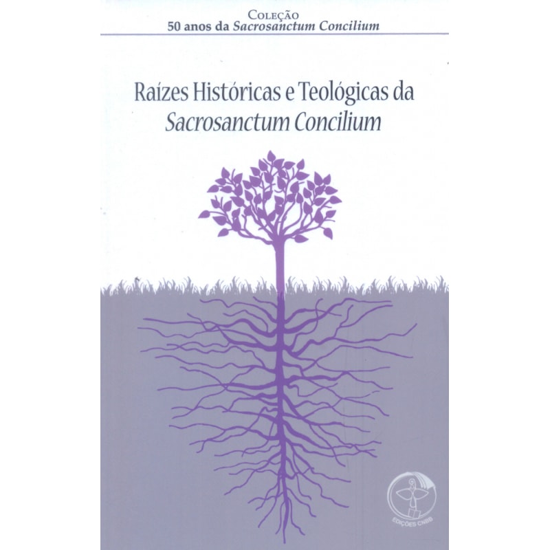 RAIZES HISTORICAS E TEOLOGICAS DA SACROSANCTUM CONCILIUM