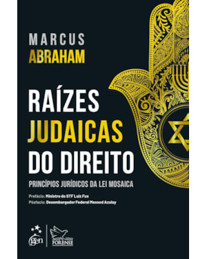 RAÍZES JUDAICAS DO DIREITO - PRINCÍPIOS JURÍDICOS DA LEI MOSAICA - 1ª EDIÇÃO 2020