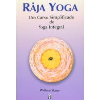 RAJA-YOGA - UM CURSO DE YOGA INTEGRAL