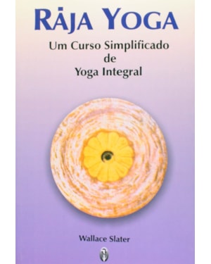 RAJA-YOGA - UM CURSO DE YOGA INTEGRAL