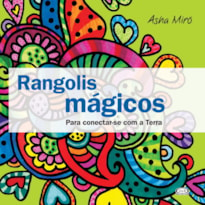 RANGOLIS MÁGICOS: PARA CONECTAR-SE COM A TERRA