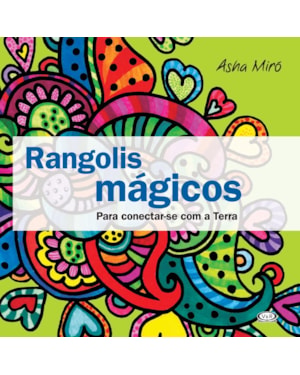 RANGOLIS MÁGICOS: PARA CONECTAR-SE COM A TERRA