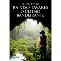 RAPOSO TAVARES- O ÚLTIMO BANDEIRANTE RAPOSO TAVARES- O ÚLTIMO BANDEIRANTE