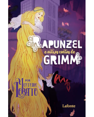 RAPUNZEL E OUTROS CONTOS DE GRIMM - POR MONTEIRO LOBATO
