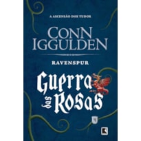 RAVENSPUR (VOL. 4 GUERRA DAS ROSAS): A ASCENSÃO DOS TUDORS