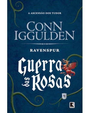 RAVENSPUR (VOL. 4 GUERRA DAS ROSAS): A ASCENSÃO DOS TUDORS