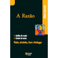 RAZÃO - ANÁLISE DA NOÇÃO, ESTUDOS DE TEXTOS: PLATÃO, ARISTÓTELES, KANT, HEIDEGGER