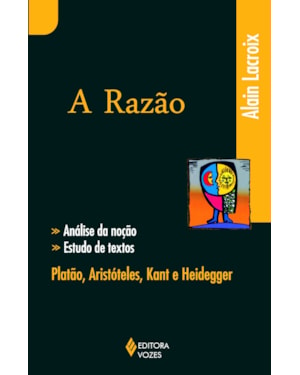 RAZÃO - ANÁLISE DA NOÇÃO, ESTUDOS DE TEXTOS: PLATÃO, ARISTÓTELES, KANT, HEIDEGGER