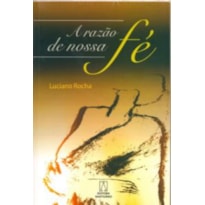 RAZAO DE NOSSA FE, A