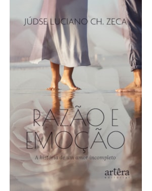 RAZÃO E EMOÇÃO: A HISTÓRIA DE UM AMOR INCOMPLETO