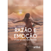 RAZÃO E EMOÇÃO: O SOAR DE UMA NOVA MELODIA (VOLUME 2)
