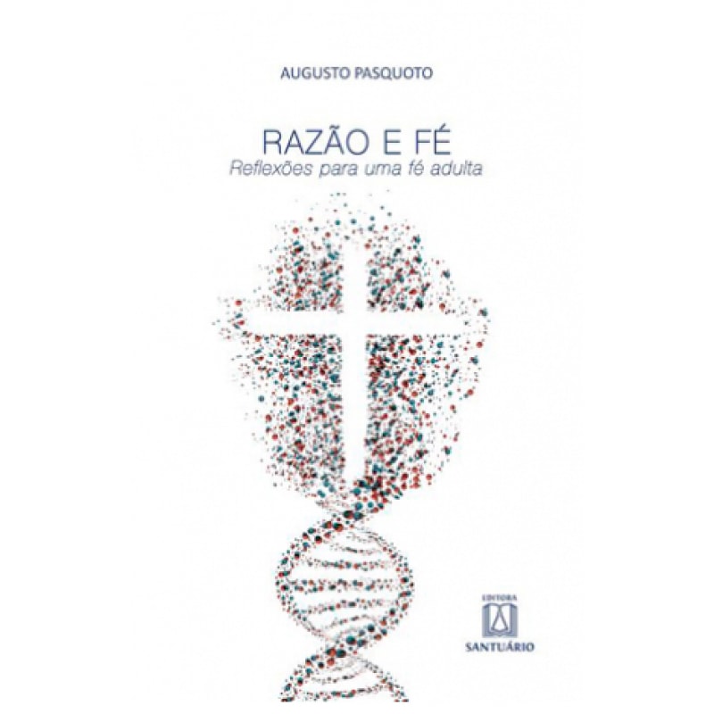 RAZAO E FE - REFLEXOES PARA UMA FE ADULTA