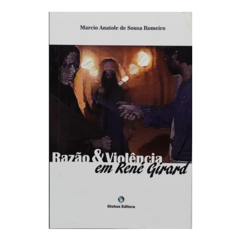 RAZAO & VIOLENCIA EM RENE GIRARD