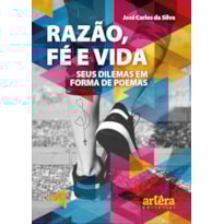 RAZÃO, FÉ E VIDA: SEUS DILEMAS EM FORMA DE POEMAS
