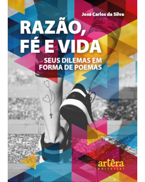 RAZÃO, FÉ E VIDA: SEUS DILEMAS EM FORMA DE POEMAS