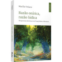 Razão onírica, razão lúdica: perspectivas do brincar em Freud, Klein e Winnicott