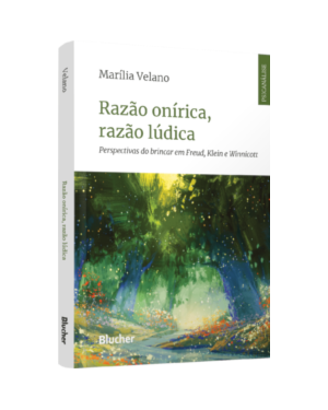 Razão onírica, razão lúdica: perspectivas do brincar em Freud, Klein e Winnicott