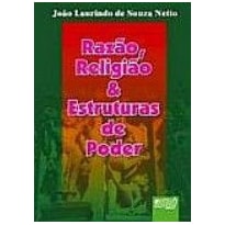 RAZÃO, RELIGIÃO & ESTRUTURAS DE PODER