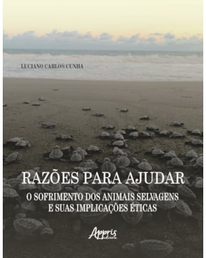 RAZÕES PARA AJUDAR: O SOFRIMENTO DOS ANIMAIS SELVAGENS E SUAS IMPLICAÇÕES ÉTICAS