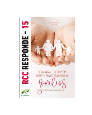 RCC RESPONDE 15 - MINISTÉRIO PARA AS FAMÍLIAS (REVISADO)