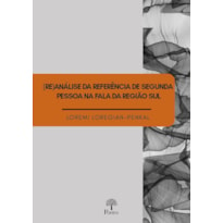 (RE)ANÁLISE DA REFERÊNCIA DE SEGUNDA PESSOA NA FALA DA REGIÃO SUL