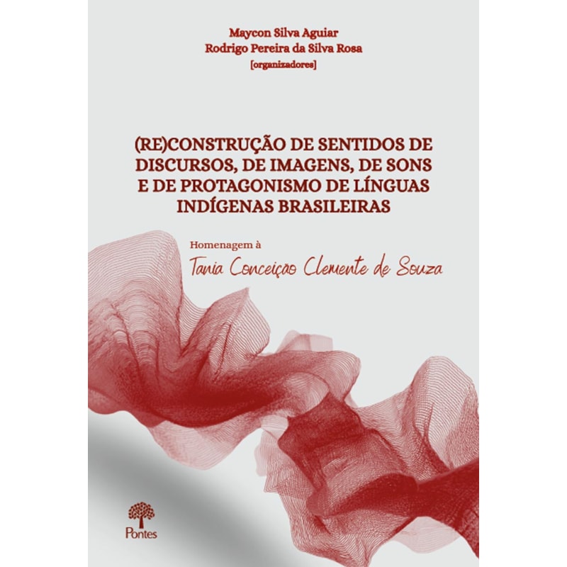 (RE)CONSTRUÇÃO DE SENTIDOS DE DISCURSOS, DE IMAGENS, DE SONS E DE PROTAGONISMO DE LÍNGUAS INDÍGENAS BRASILEIRAS