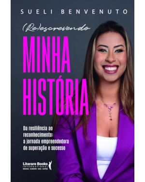 (Re)escrevendo minha história: Da resiliência ao reconhecimento: a jornada empreendedora de superação e sucesso