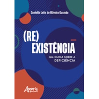 (RE)EXISTÊNCIA: UM OLHAR SOBRE A DEFICIÊNCIA