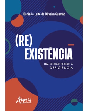 (RE)EXISTÊNCIA: UM OLHAR SOBRE A DEFICIÊNCIA