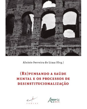 (RE)PENSANDO A SAÚDE MENTAL E OS PROCESSOS DE DESINSTITUCIONALIZAÇÃO
