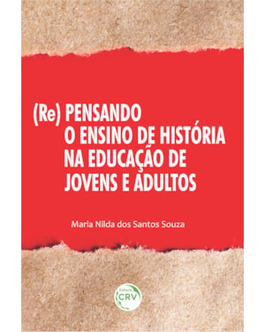 (RE)PENSANDO O ENSINO DE HISTÓRIA NA EDUCAÇÃO DE JOVENS E ADULTOS