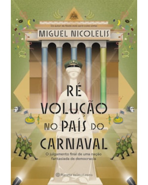 RÉ VOLUÇÃO NO PAÍS DO CARNAVAL: O JULGAMENTO FINAL DE UMA NAÇÃO FANTASIADA DE DEMOCRACIA
