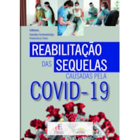 REABILITAÇÃO DAS SEQUELAS CAUSADAS PELA COVID-19