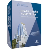 REABILITAÇÃO HOSPITALAR: MANUAL DO HOSPITAL SÍRIO-LIBANÊS