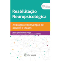 REABILITAÇÃO NEUROPSICOLÓGICA - AVALIAÇÃO E INTERVENÇÃO DE ADULTOS E IDOSOS