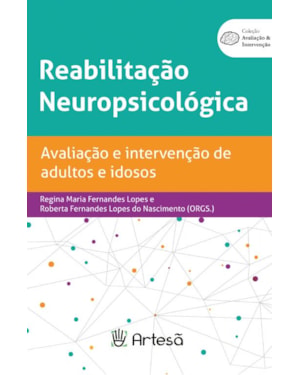 Reabilitação neuropsicológica: avaliação e intervenção de adultos e idosos