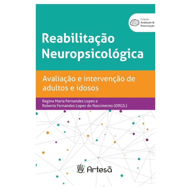 Reabilitação neuropsicológica: avaliação e intervenção de adultos e idosos