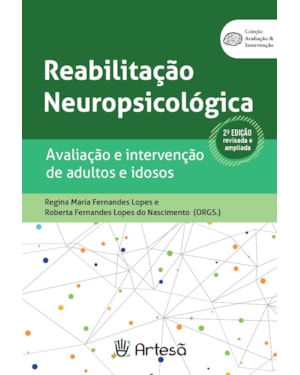 Reabilitação neuropsicológica: Avaliação e intervenção de adultos e idosos