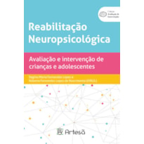 REABILITAÇÃO NEUROPSICOLÓGICA - AVALIAÇÃO E INTERVENÇÃO DE CRIANÇAS E ADOLE