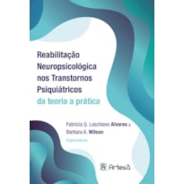Reabilitação neuropsicológica nos transtornos psiquiátricos: da teoria a prática