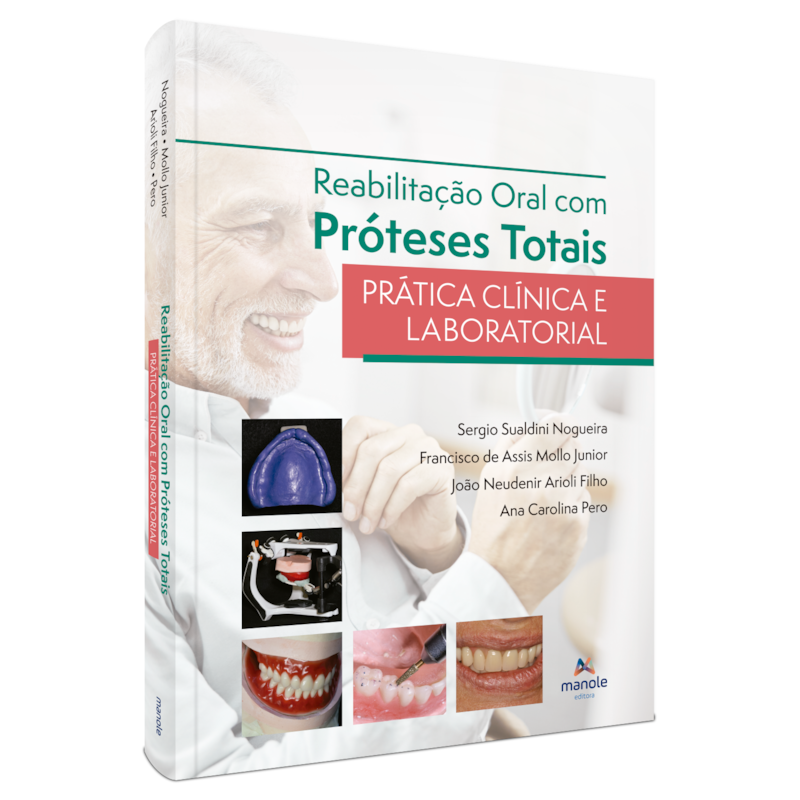 REABILITAÇÃO ORAL COM PRÓTESES TOTAIS: PRÁTICA CLÍNICA E LABORATORIAL