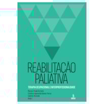 REABILITAÇÃO PALIATIVA: TERAPIA OCUPACIONAL E INTERPROFISSIONALIDADE