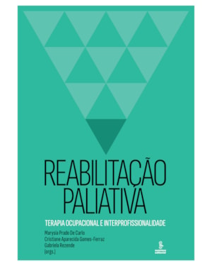 REABILITAÇÃO PALIATIVA: TERAPIA OCUPACIONAL E INTERPROFISSIONALIDADE
