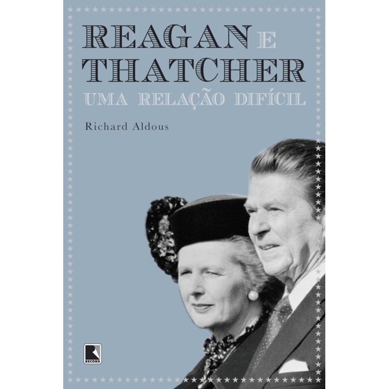 REAGAN E THATCHER: UMA RELAÇÃO DIFÍCIL: UMA RELAÇÃO DIFÍCIL