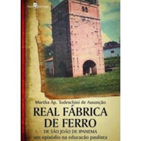 Real fábrica de ferro de São João de Ipanema: um episódio na educação paulista