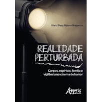 REALIDADE PERTURBADA: CORPOS, ESPÍRITOS, FAMÍLIA E VIGILÂNCIA NO CINEMA DE HORROR