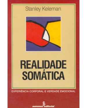REALIDADE SOMÁTICA: EXPERIÊNCIA CORPORAL E VERDADE EMOCIONAL