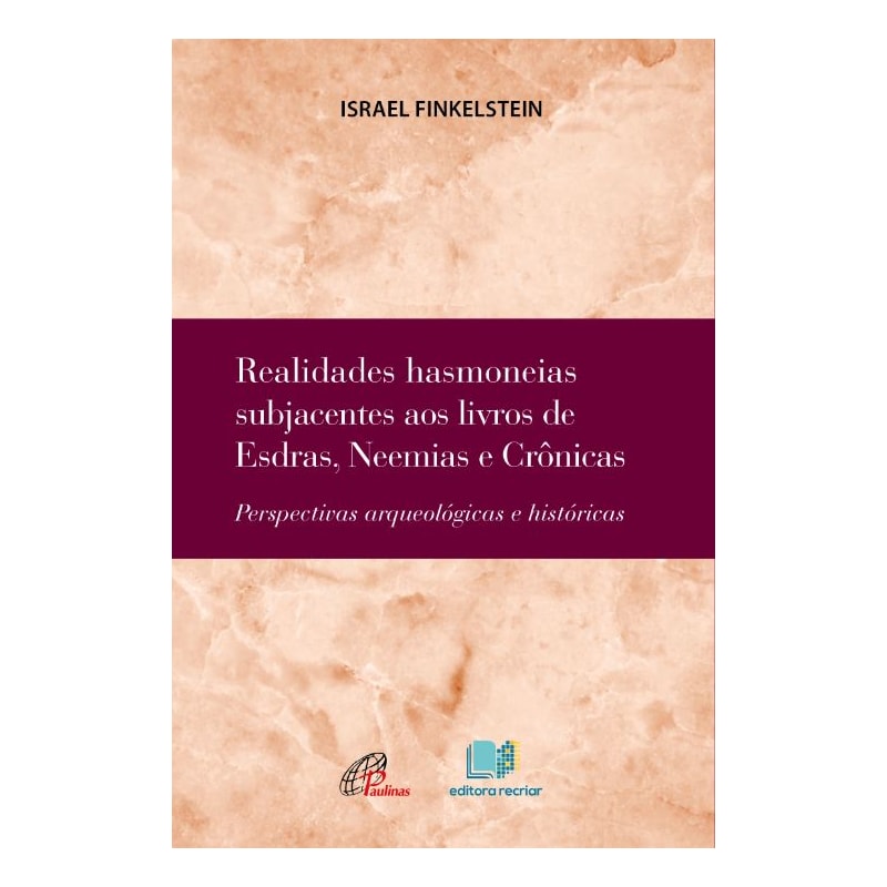 Realidades hasmoneias subjacentes aos livros de esdras, neemias e crônicas: perspectivas arqueológicas e históricas