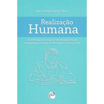 REALIZAÇÃO HUMANA A UNIFICAÇÃO DA PRÓPRIA VIDA NO PENSAMENTO ANTROPOLÓGICO E ÉTICO DE HENRIQUE C. DE LIMA VAZ